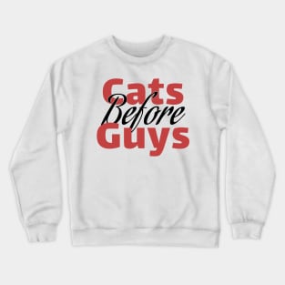 Cats Before Guys Crewneck Sweatshirt